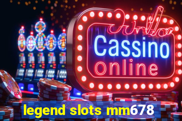 legend slots mm678